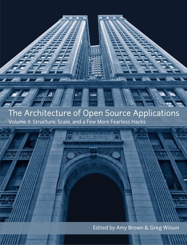 Cover of The Architecture of Open Source Applications